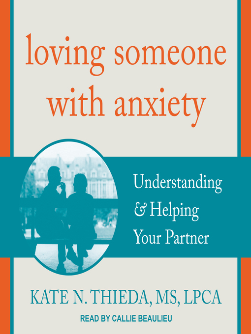 Title details for Loving Someone with Anxiety by Kate N. Thieda, MS, LPCA - Wait list